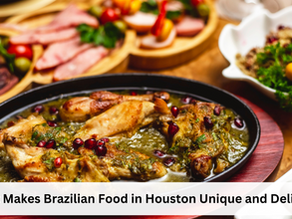 What Makes Brazilian Food in Houston Unique and Delicious?