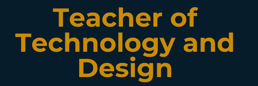 Teacher of Technology and Design 
