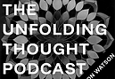 The Unfolding Thought Podcast