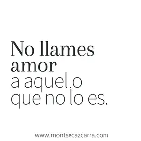 No llames amor a aquello que no lo es