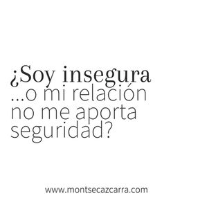 ¿Soy insegura o mi relación no me aporta seguridad?