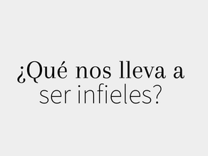 ¿Qué nos lleva a ser infieles? (Causas de la infidelidad)