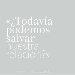 ¿Todavía podemos salvar lo nuestro?