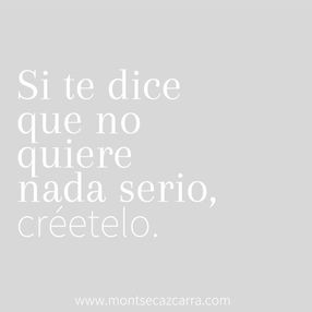 Si te dice que no quiere nada serio, créetelo