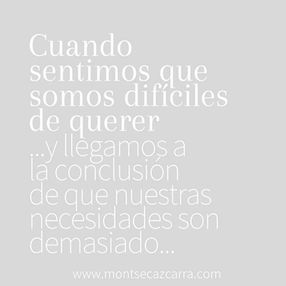 Cuando sentimos que somos difíciles de querer...