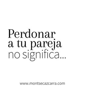 Perdonar a tu pareja no significa...