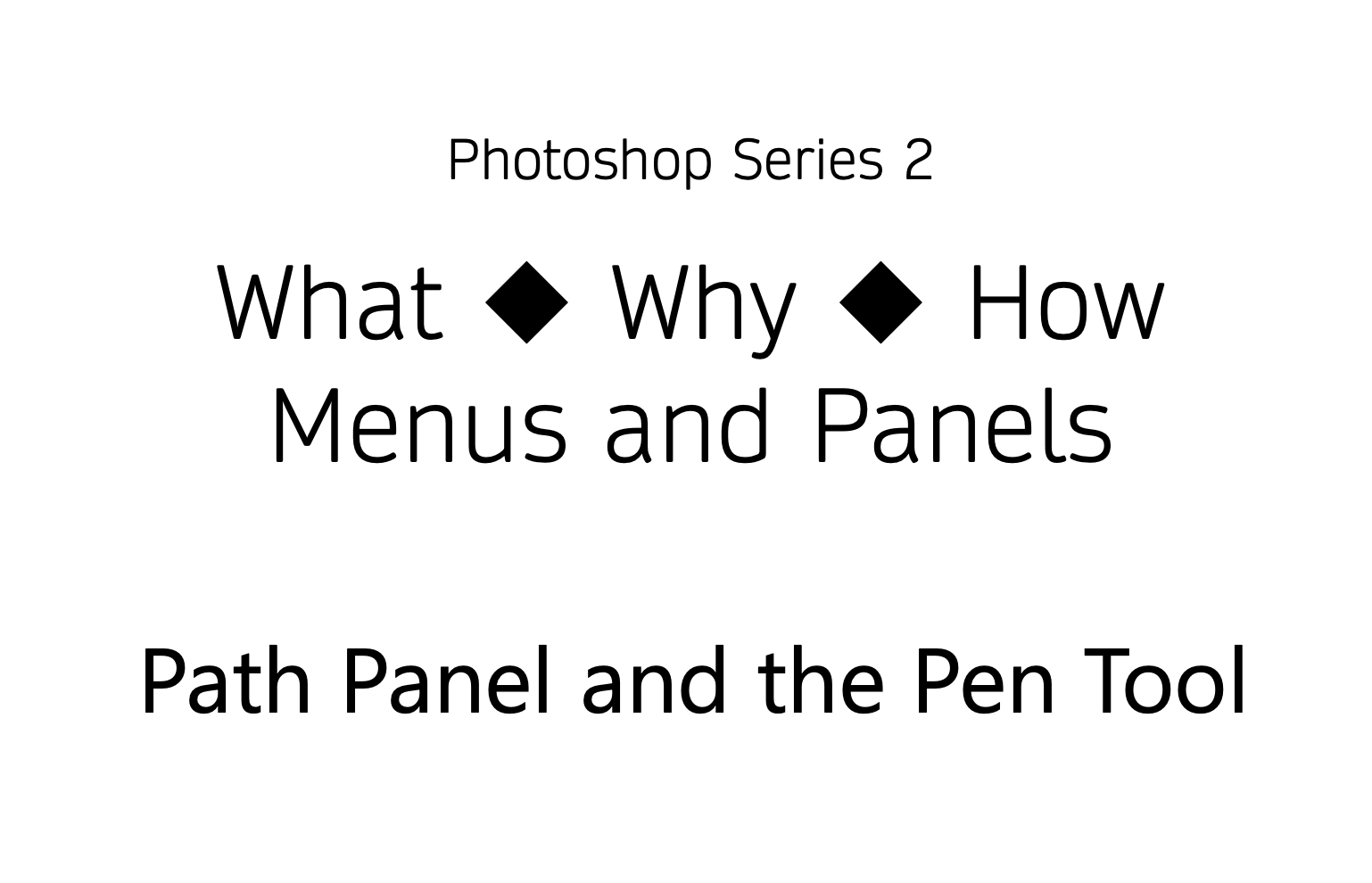 Guide 17/20 What Why How Path Panel and PEn with Celia