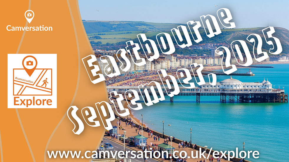 Camversation Explore: Eastbourne  [Sept 2025]