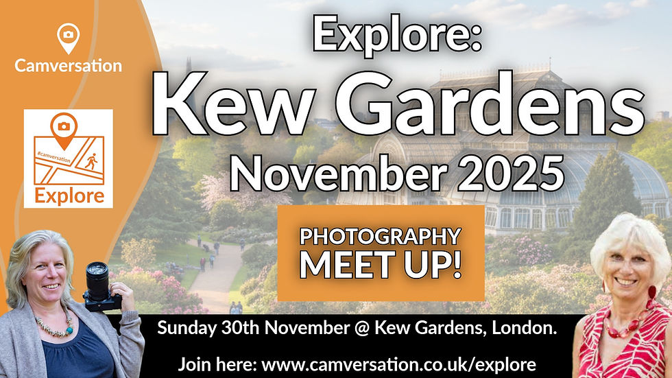 Camversation Explore: Kew Gardens [Nov 2025]