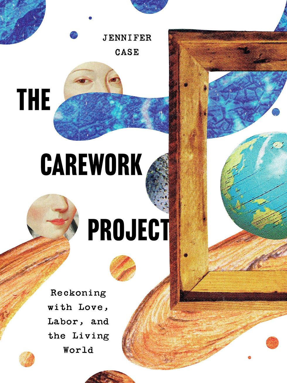 Cover of Jennifer Case's newest book "The Carework Project".