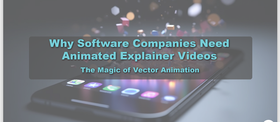 Why Software Companies Need Animated Explainer Videos: The Magic of Vector Animation