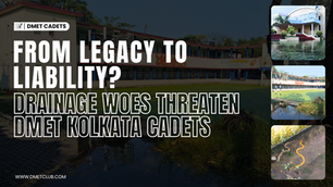 From Legacy to Liability? Drainage Woes Threaten DMET Kolkata Cadets