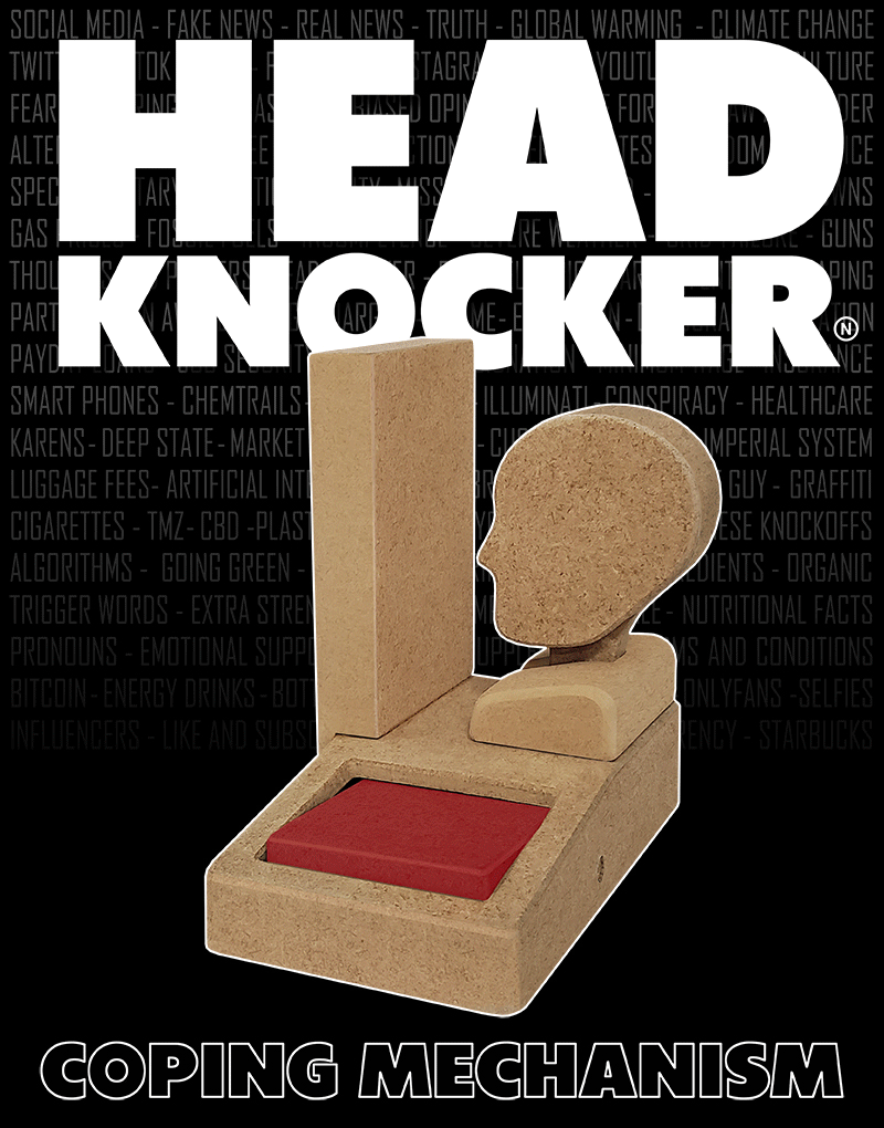 Head Knocker Coping Mechanism stupidiotic 2021