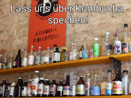 Lass uns über Kombucha sprechen!