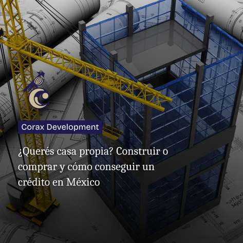 ¿Querés casa propia? Construir o comprar y cómo conseguir un crédito en México