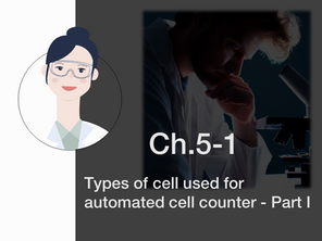 Ch.5-1 Types of cell used for brightfield-based counter