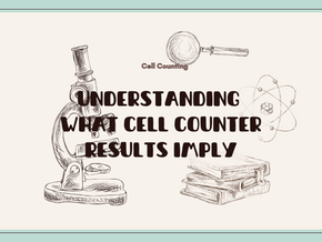 Understanding What Cell Counter Results Imply