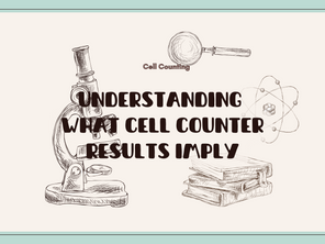 Understanding What Cell Counter Results Imply