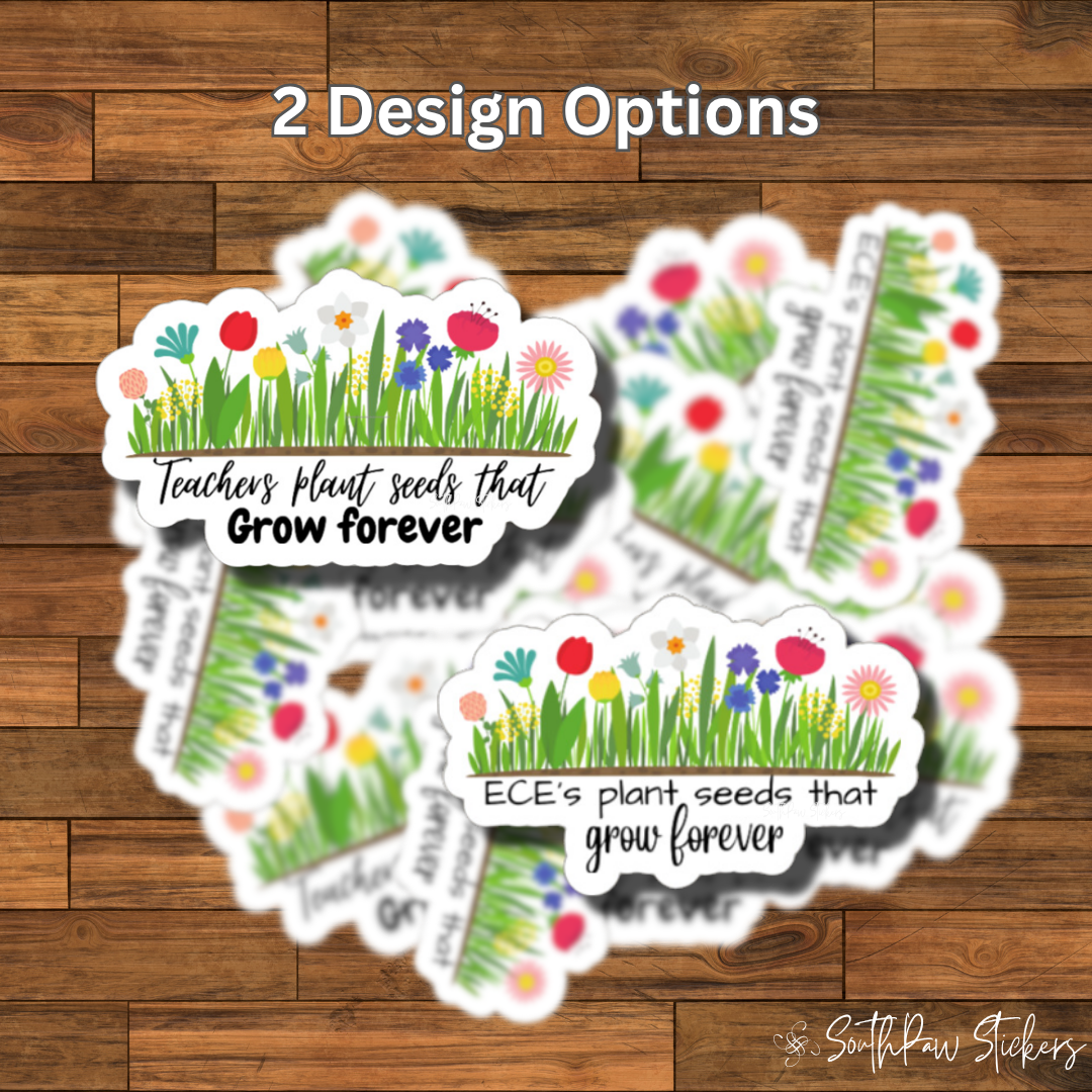 Teachers plant seeds that grow forever stickers, 2 design options
