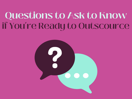 Questions to Ask Yourself to Know if You’re Ready to Outsource