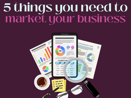 5 Things You Need to Market Your Business