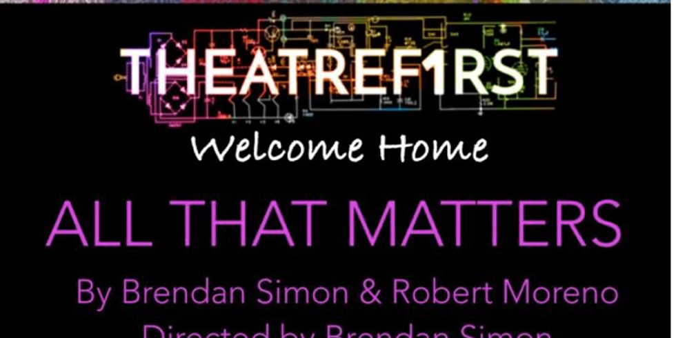 All that Matters by Brendan Simon & Robert Moreno, Directed by Brendan Simon