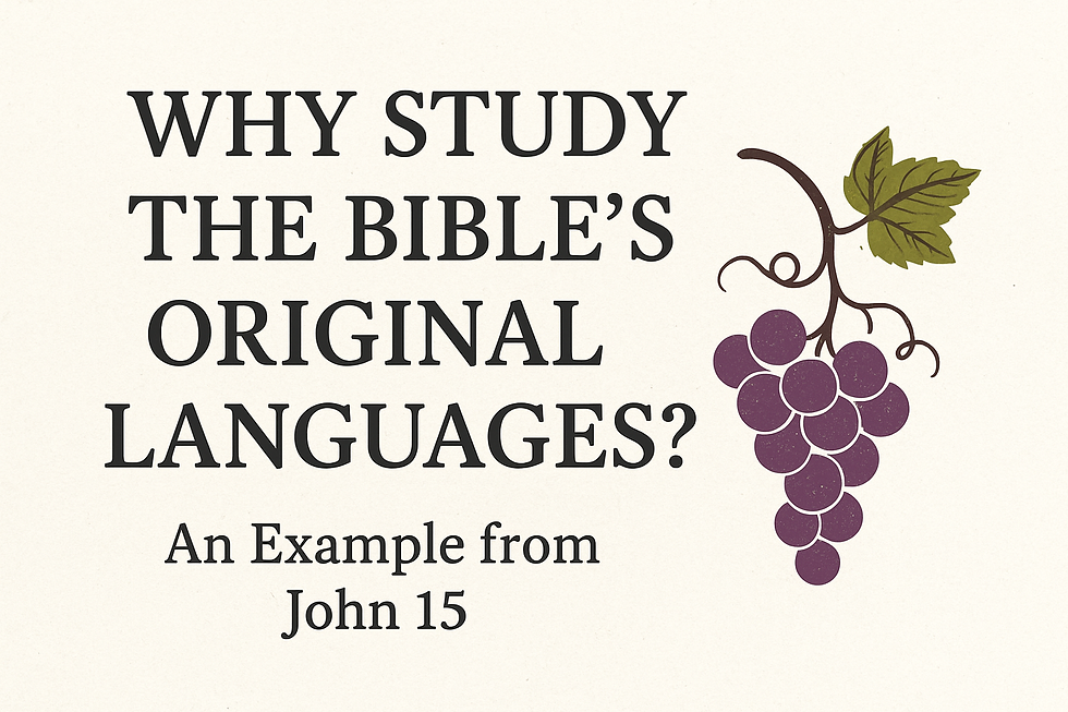 Text reads "Why Study the Bible’s Original Languages? An Example from John 15" with a purple grape illustration on a beige background.