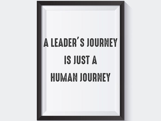 A leaders journey is a human journey.