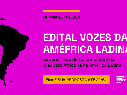 Edital Vozes da Améfrica Ladina: Experiências de Comunicação da Diáspora Africana na América Latina