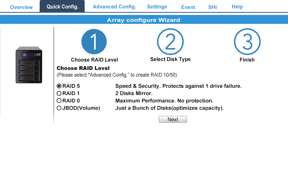 Creating arrays has never been easier! Each RocketStor 6114V includes an easy to use, web-based management utility. The built-in Array Configuration Wizard allows users of any experience level to create any type of RAID array in three easy steps.