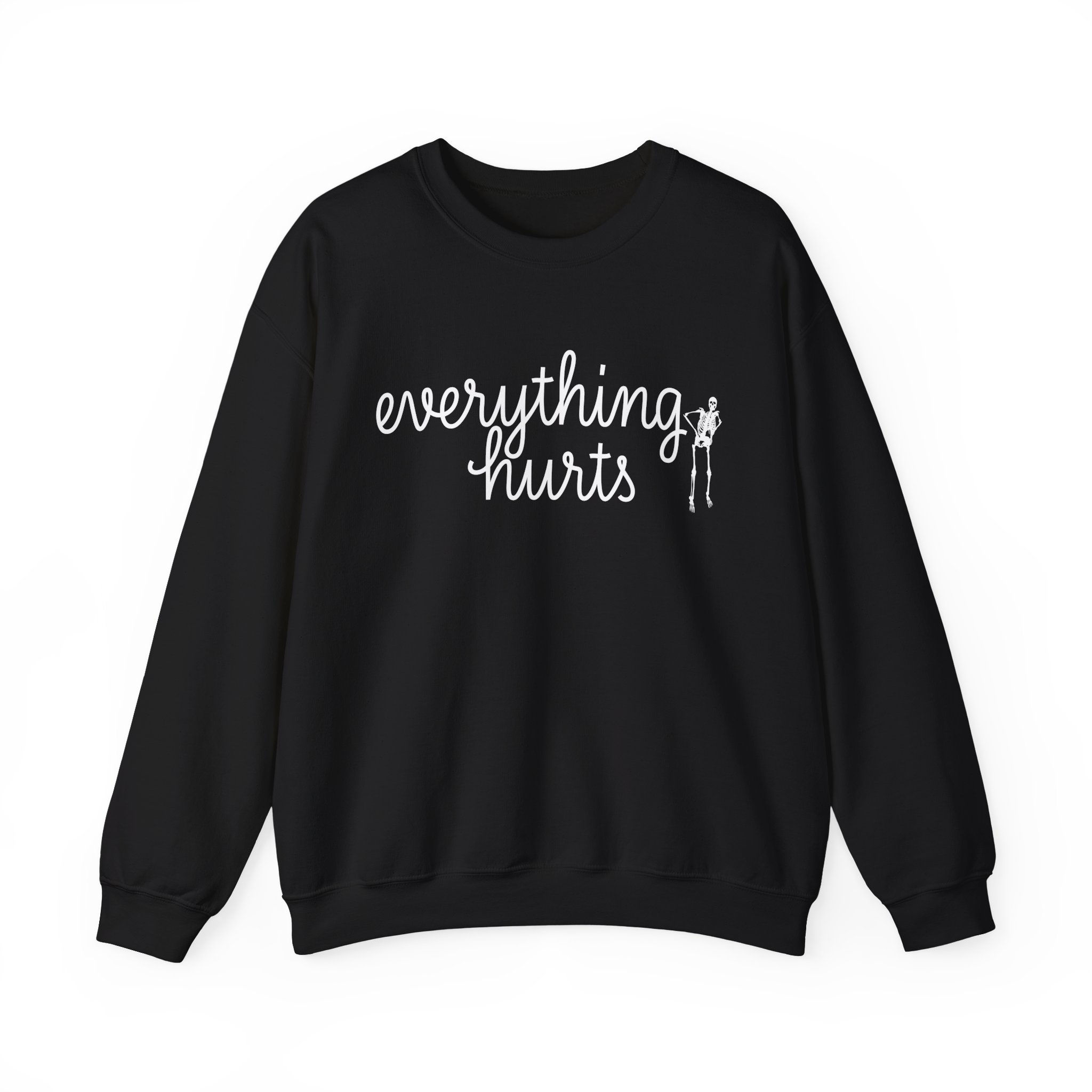 everything hurts Unisex Crewneck Sweatshirt Pain Spoonie Chronic Illness Humor 