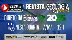 Banner promocional da live de lançamento da Revista Geologia Todo Dia nº 12, transmitida diretamente da Expo Minera Nordeste 2025. O evento ocorrerá na quarta-feira, 7 de maio, às 12h. Na imagem, há ícones de calendário e relógio, além dos logotipos dos realizadores e patrocinadores, como FEBRAGEO, CONFEA, CREA-RN, Mútua, e Governo do Rio Grande do Norte.