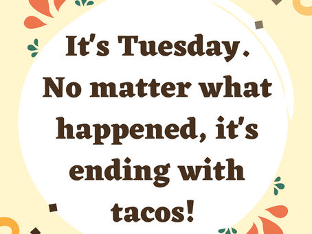 Taco Tuesday!