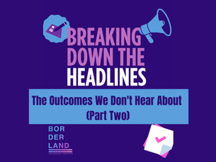 Breaking Down the Headlines: The Outcomes We Don't Hear About (Part Two)