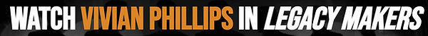 WATCH VIVIANPHILLIPS ON LEGACY MAKERS.jpg