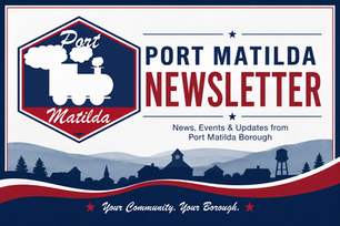 Port Matilda Newsletter cover with red, white and blue train logo, town skyline, and text: News, Events & Updates from Port Matilda Borough