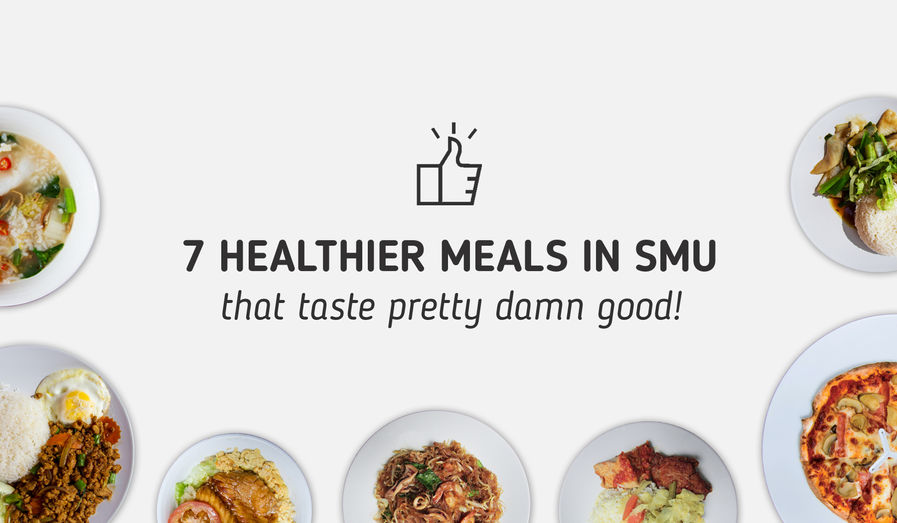 7 Healthier Meals In SMU That Taste Pretty Damn Good - For Under $6