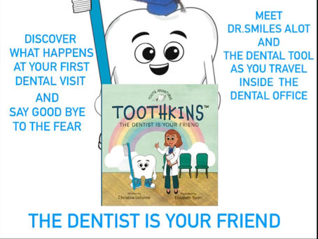 Tookins, the dentist is your friend