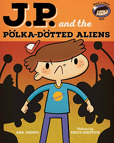 JP and the Polka-Dotted Aliens, Mad, Anger, Feelings, Emotions, Children, Toddler, New Baby, Picture Book