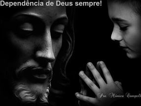 Dependência de Deus, sempre!