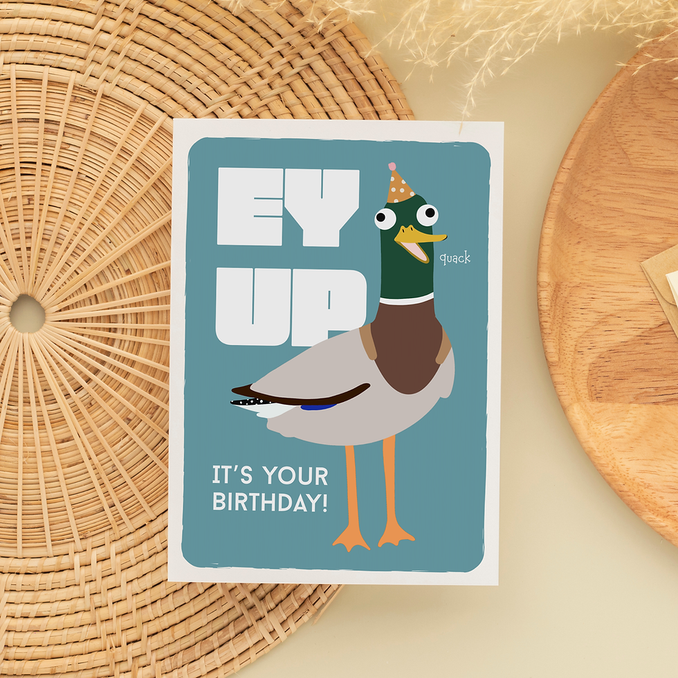 Ey Up Duck Birthday Card