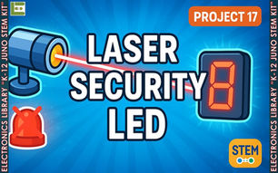 Project 17 - Laser Security LED "K-12 JUNO STEM KIT"