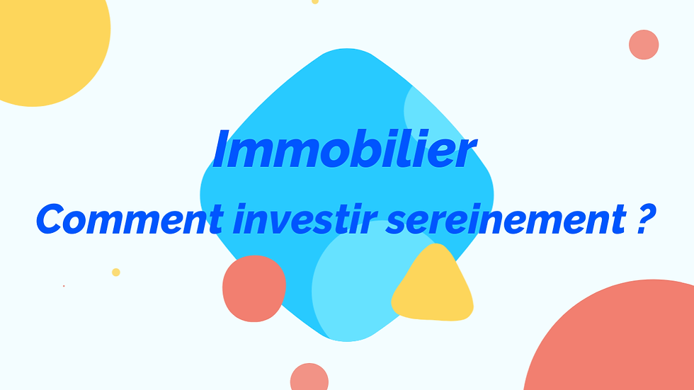Comment réaliser un investissement immobilier sereinement ?