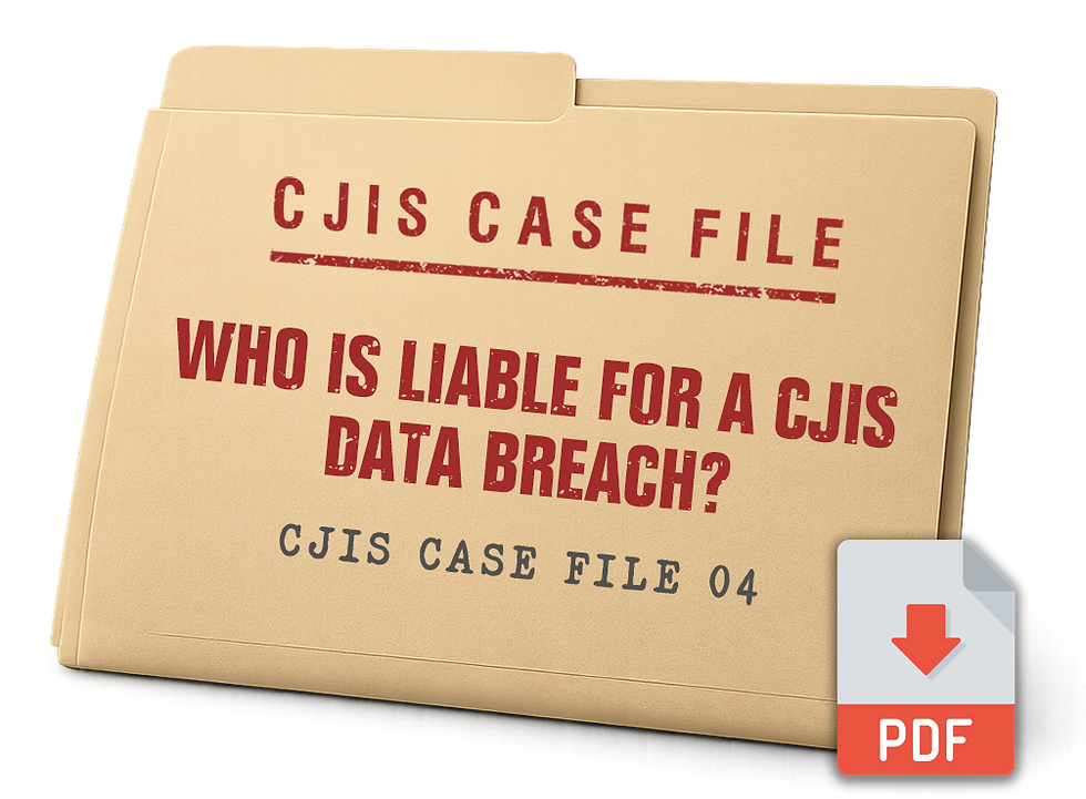 Who is Liable for a CJIS Data Breach? | CJIS Case File 04