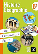 Lire, Comprendre, Écrire - Cahier de l'élève : Histoire-Géo, 6e