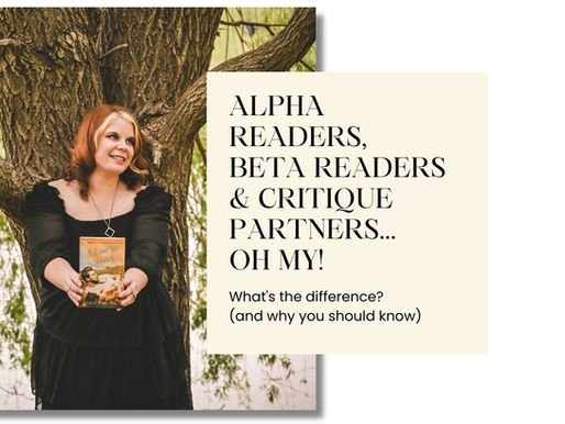 Alpha readers, beta readers and critique partners, OH MY! What’s the difference? (and why you should