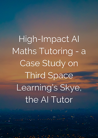 A Case Study of High-Impact AI Maths Tutoring (1).png