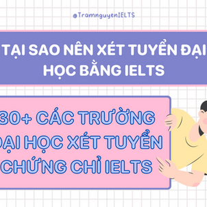 Tại sao nên xét tuyển Đại học bằng IELTS? 30+ các trường Đại học xét tuyển chứng chỉ IELTS