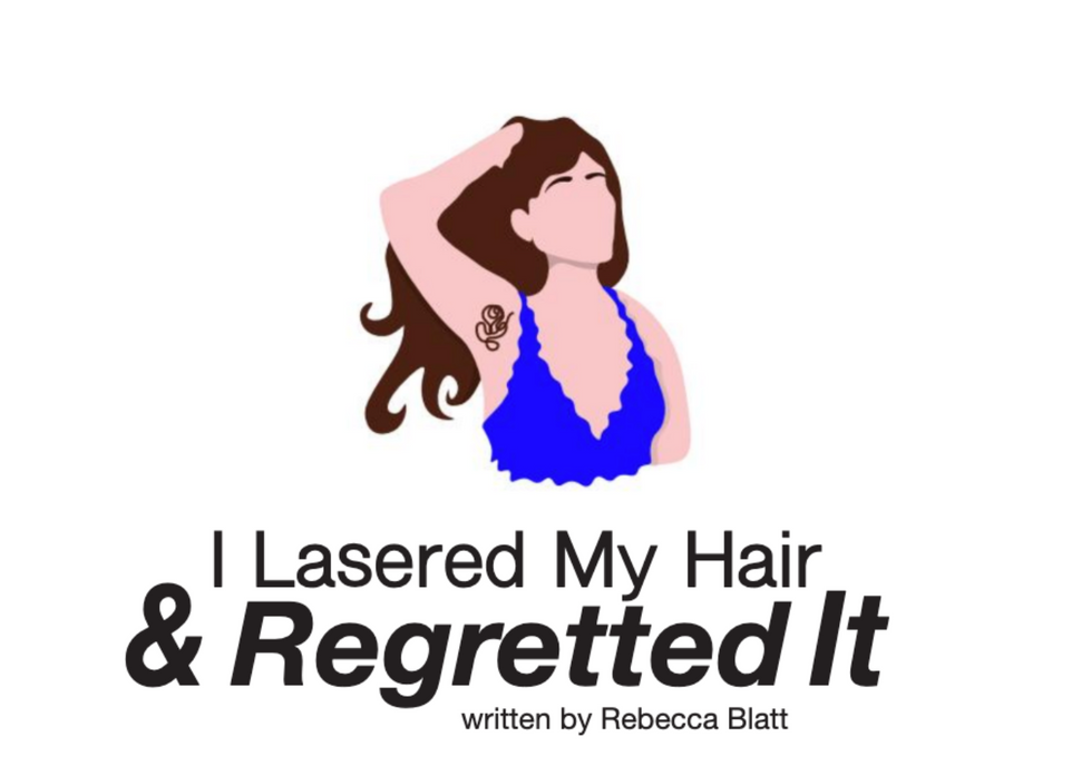 "I Lasered My Hair and Regretted It"