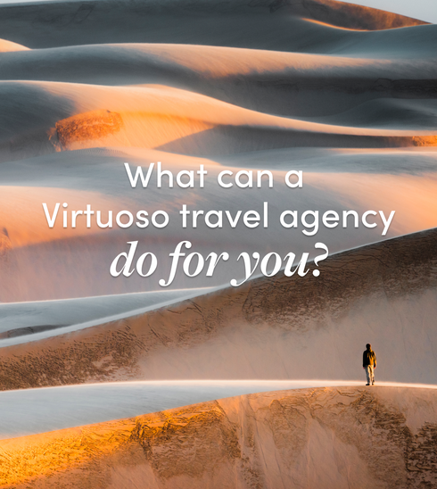 What can a Virtuoso Travel Agency do for you?